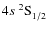 $4s~^2{\rm S}^{{\rm }}_{\rm 1/2}$