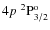 $4p~^2{\rm P}^{{\rm o}}_{\rm 3/2}$