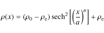 \begin{displaymath}\rho(x) = \left( \rho_0 - \rho_{\rm e} \right) {\rm sech}^{2} \left[ \left( \frac{x}{a} \right)^n \right] + \rho_{\rm e}
\end{displaymath}