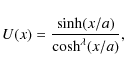 \begin{displaymath}U(x) = \frac{{\rm sinh}(x/a)} {{\rm cosh}^{\lambda}(x/a)},
\end{displaymath}