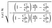 $\displaystyle \frac{\pi}{2}\sqrt{-\frac{\left(1-\frac{C_{\rm Ae}^2}{C_{\rm A0}^...
...)\left(\frac{\gamma \beta_{\rm0}}{2}-\frac{C_{\rm Ae}^2}{C_{\rm A0}^2}\right)}}$