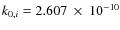 $k_{0,i}=2.607~\times~10^{-10}$