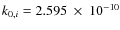 $k_{0,i}=2.595~\times~10^{-10}$