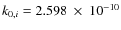 $k_{0,i}=2.598~\times~10^{-10}$