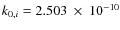 $k_{0,i}=2.503~\times~10^{-10}$