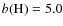 $b({{\rm H}})=5.0$