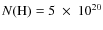 $N({{\rm H}})=5~\times~10^{20}$