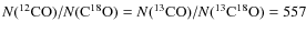 $N(^{12}{{\rm CO}})/N({{\rm C}}^{18}{{\rm O}})=N(^{13}{{\rm CO}})/N(^{13}{{\rm C}}^{18}{{\rm O}})=557$