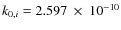 $k_{0,i}=2.597~\times~10^{-10}$