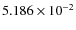 $5.186\times 10^{-2}$