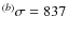 $^{(b)}\sigma=837$