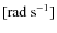 $\rm [rad~s^{-1}]$