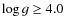 $\log{g}\ge4.0$
