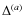$\Delta^{(a)}$