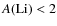 $A\rm (Li)<2$