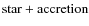 $\rm star+accretion$
