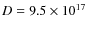 $D=9.5\times10^{17}$