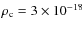 $\rho_{\rm c}=3\times 10^{-18}$