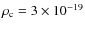 $\rho _{\rm c}=3\times 10^{-19}$