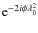 ${\rm e}^{-2i\phi\lambda_0^2}$