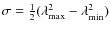 $\sigma = \frac{1}{2}(\lambda_{{\rm max}}^2-\lambda_{{\rm min}}^2)$
