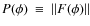 $P(\phi)~\equiv~\vert\vert F(\phi)\vert\vert$