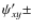 $\psi^\prime_{xy}\pm$