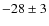 $-28\pm 3$