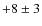 $+8\pm 3$