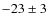 $-23\pm 3$