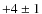 $+4\pm 1$