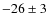 $-26\pm 3$