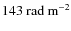 ${143}~{\rm rad~m}^{-2}$