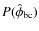 $P(\hat{\phi}_{{\rm bc}})$