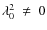 $\lambda_0^2~\neq~0$
