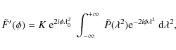 \begin{displaymath}\tilde{F}'(\phi)=K~{\rm e}^{2i\phi\lambda_0^2}~\int_{-\infty}...
...ilde{P}(\lambda^2){\rm e}^{-2i\phi\lambda^2}~{\rm d}\lambda^2,
\end{displaymath}