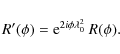 \begin{displaymath}R'(\phi) = {\rm e}^{2i\phi\lambda_0^2}~R(\phi).
\end{displaymath}