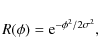 \begin{displaymath}R(\phi) = {\rm e}^{-\phi^2/2\sigma^2},
\end{displaymath}