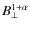 $B_{\perp}^{1+\alpha}$
