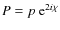 $P=p~{\rm e}^{2i\chi}$