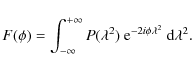 \begin{displaymath}F(\phi)=\int_{-\infty}^{+\infty}P(\lambda^2)~{\rm e}^{-2i\phi\lambda^2}~{\rm d}\lambda^2.
\end{displaymath}