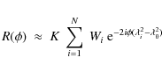 \begin{displaymath}R(\phi)~\approx~K~\sum_{i=1}^N~W_i~{\rm e}^{-2i\phi(\lambda_i^2-\lambda_0^2)}
\end{displaymath}