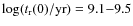 $\log(t_{\rm r}(0)/{\rm yr}) = 9.1{-}9.5$