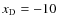 ${{x_{\rm D}}}=-10$