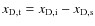 $x_{\rm D, t}= x_{\rm D, i}-x_{\rm D, s}$