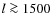 $l \ga 1500$
