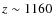 $z\sim 1160$