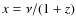 $x=\nu/(1+z)$