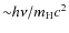 ${\sim}h\nu/m_{\rm H}c^2$