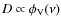 $D\propto\phi_{\rm V}(\nu)$